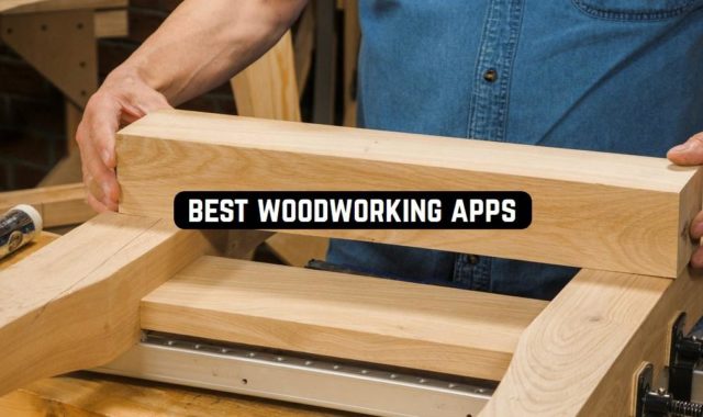 11 Best Woodworking Apps for Android & iOS