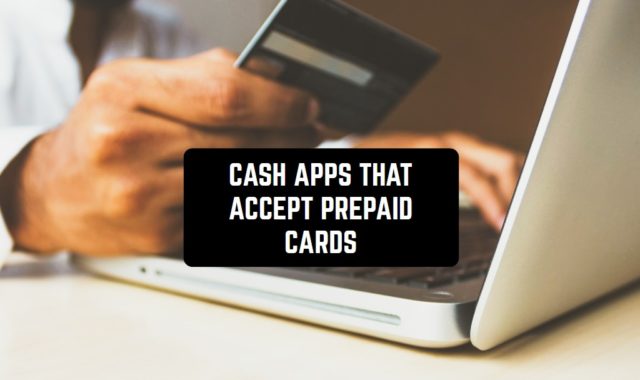 11 Cash Apps That Accept Prepaid Cards (Android & iOS)