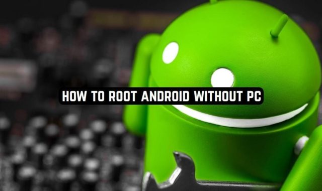 How to Root Android without PC (7 Best Apps)