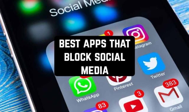 11 Best Apps that Block Social Media (Android & iOS)