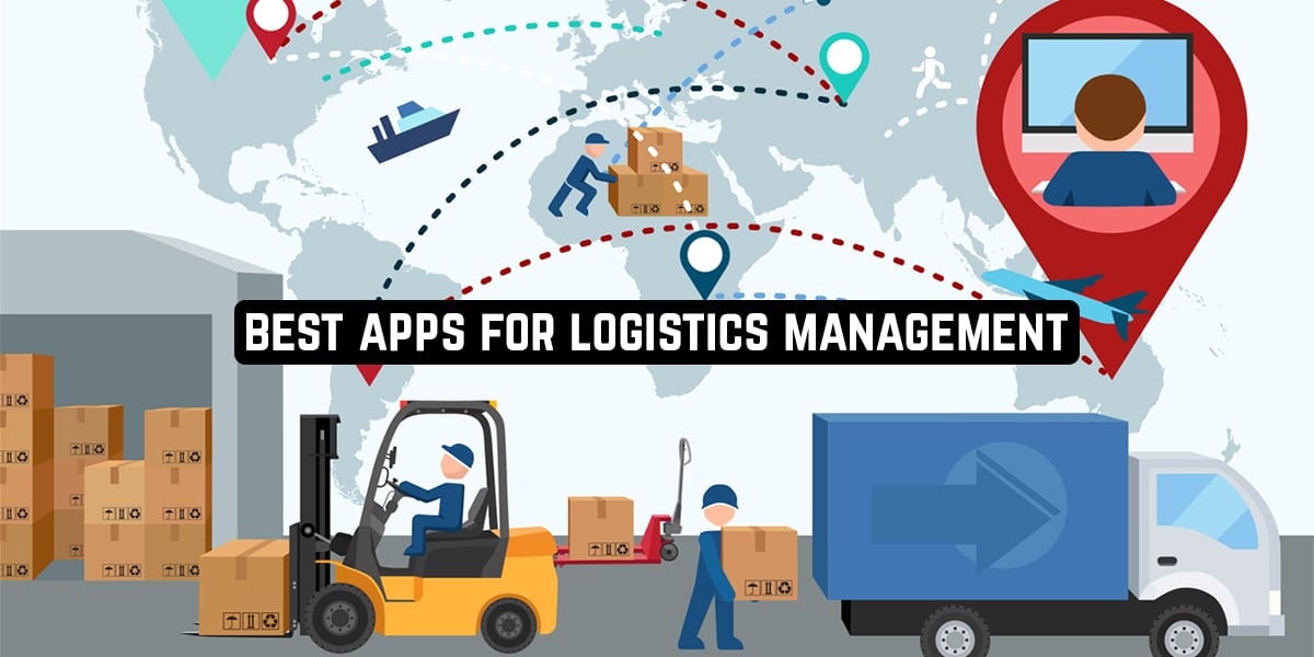 Best Apps for Logistics Management