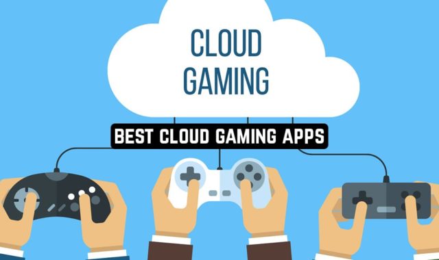 17 Best Cloud Gaming Apps for Android