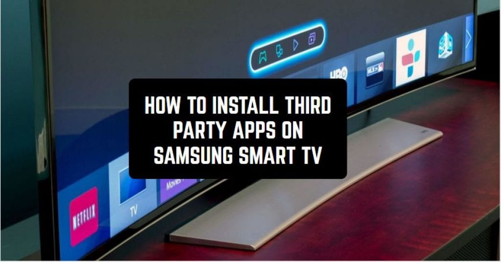 How to Install Third Party Apps on Samsung Smart TV | Free ...