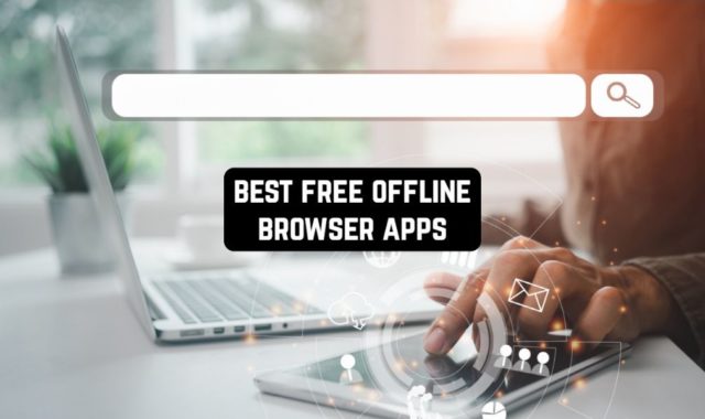 9 Free Offline Browser Apps for Android & iOS
