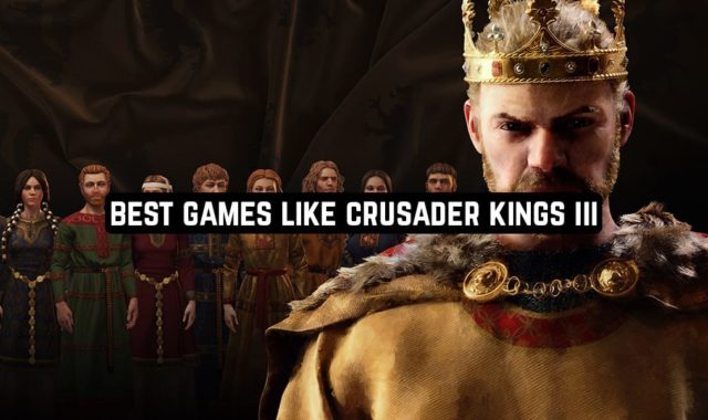 13 Best Games Like Crusader Kings III for Android & iOS