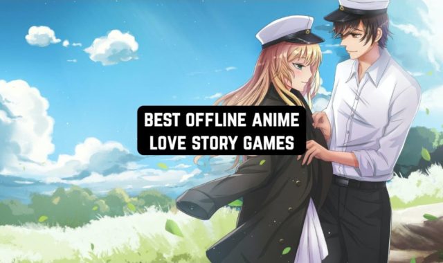 12 Best Offline Anime Love Story Games for Android & iOS