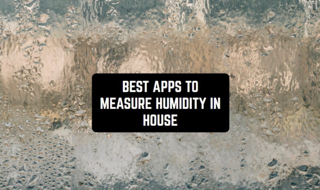 13 Best Apps to Measure Humidity in House (Android & iOS)