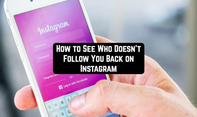 How to See Who Doesn’t Follow You Back on Instagram