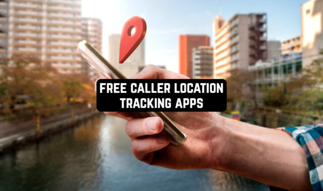 12 Free Caller Location Tracking Apps (Android & iOS)