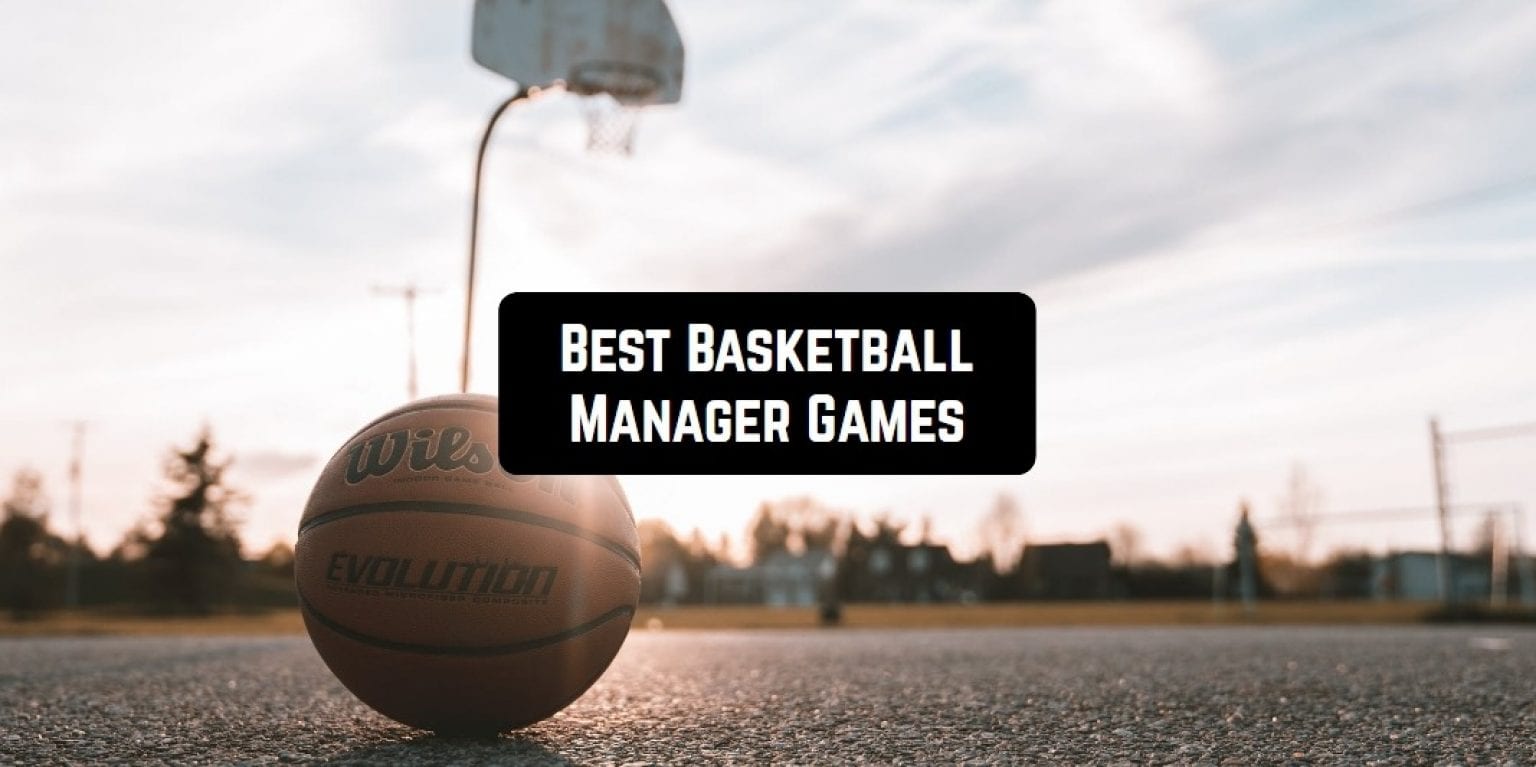 8 Best Basketball Manager Games for Android & iOS Free apps for