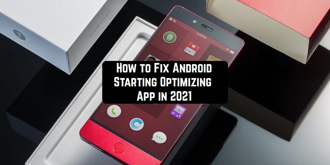 How to Fix Android Starting Optimizing App in 2021