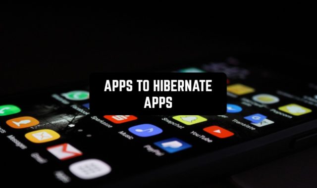 9 Best Apps To Hibernate Apps in 2023 (Android & iOS)