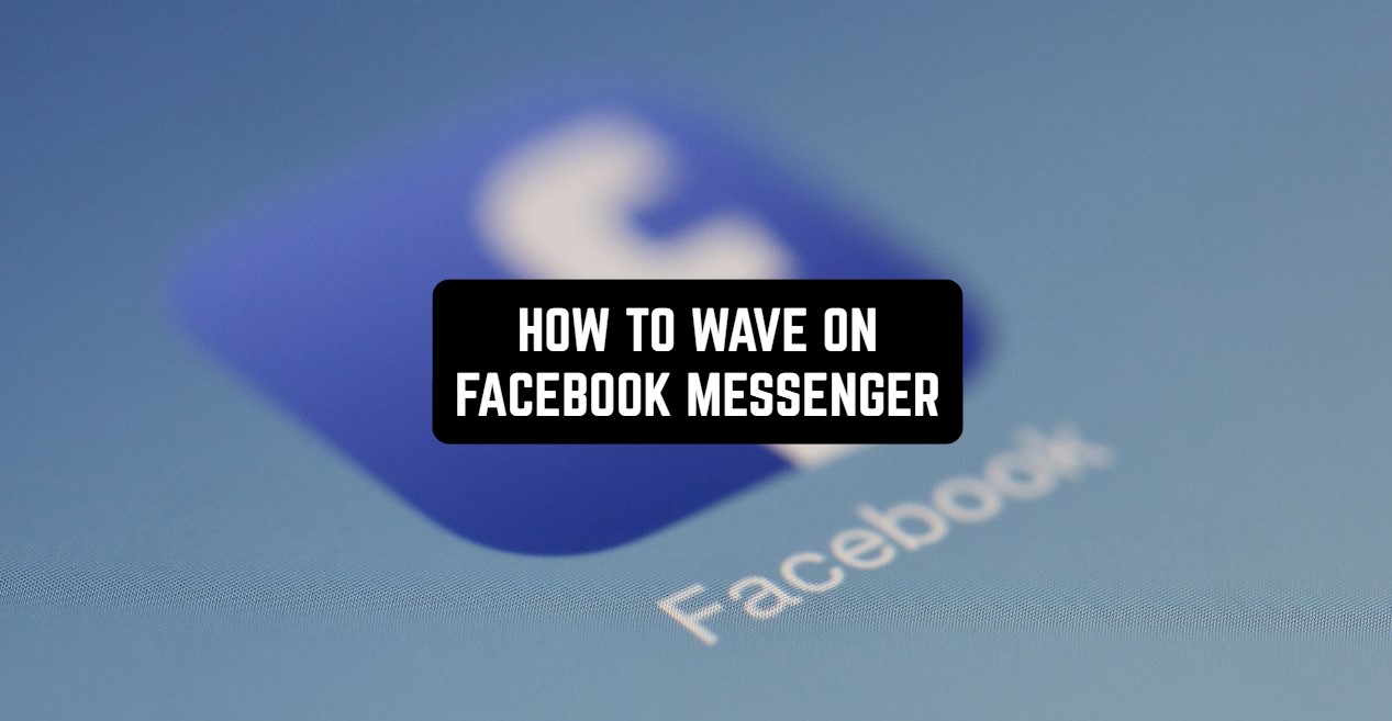 Wave Facebook How to Wave on Facebook Messenger App in 2025 | Freeappsforme - Free ...