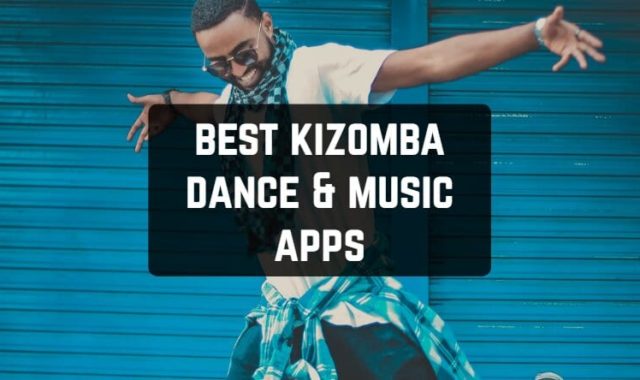 5 Best Kizomba Dance & Music Apps for Android & iOS