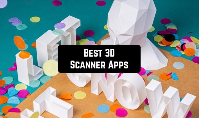 8 Best 3D Scanner Apps for Android & iOS in 2023