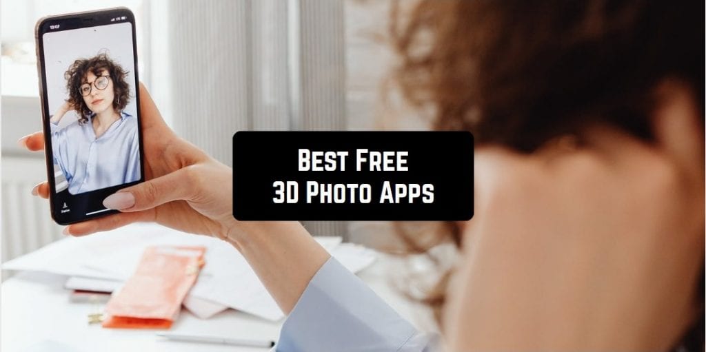 8 Free 3D Photo Apps for Android & iOS Free apps for Android and iOS