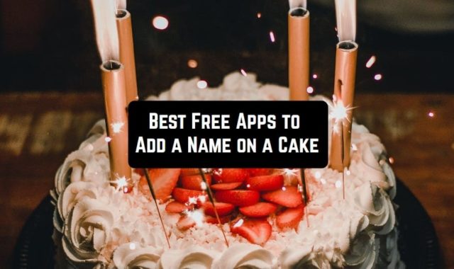 7 Free Apps to Add a Name on a Cake (Android & iOS)
