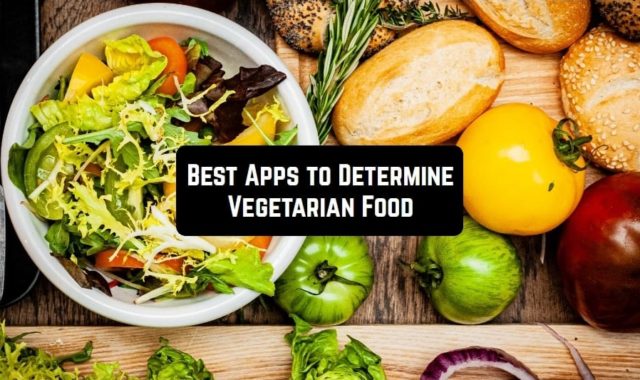 Is it Vegetarian Food? 7 Best Apps to Determine for Android & iOS