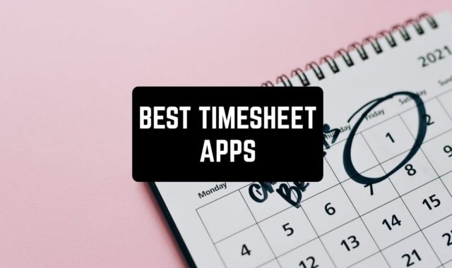 11 Best Timesheet Apps for Android & iOS 2024