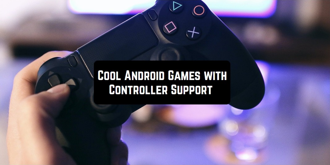 Cool Android Games with Controller Support
