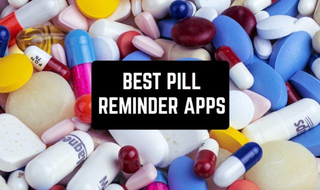 9 Best Pill Reminder Apps for Android & iOS