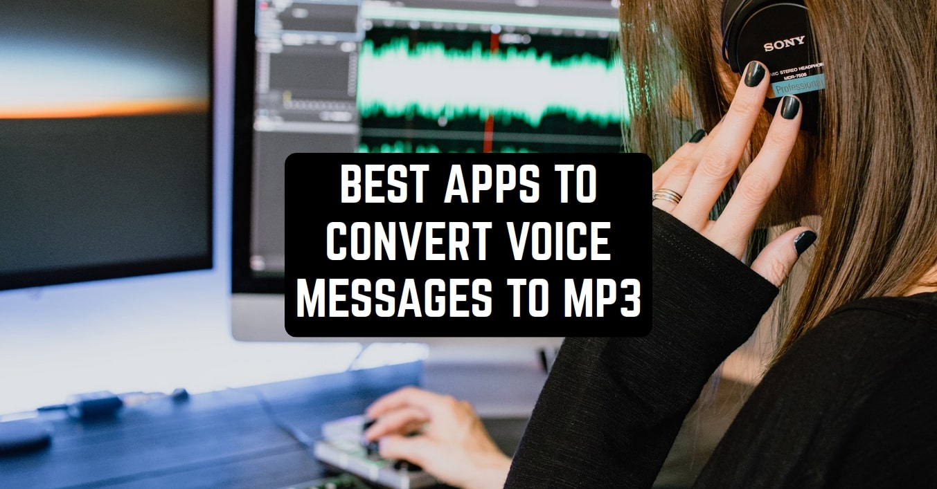 7 Best Apps To Convert Voice Messages To Mp3 On Android Ios Free Apps For Android And Ios