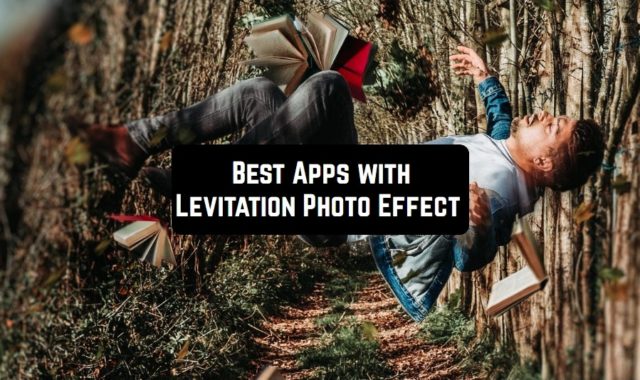 8 Best Apps with Levitation Photo Effects for Android & iOS
