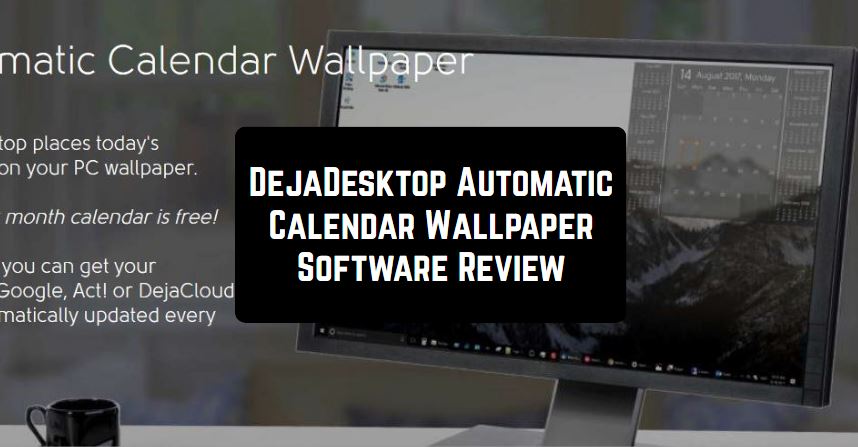 DejaDesktop Automatic Calendar Wallpaper Software Review ...