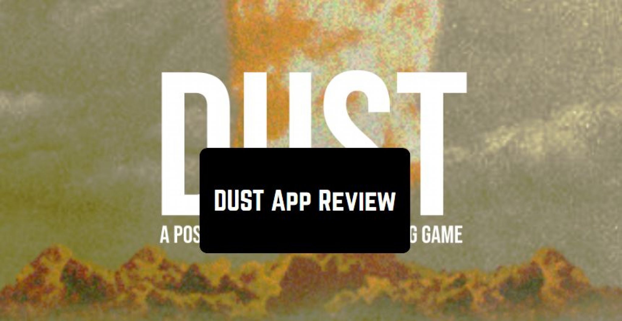 DUST App Review Freeappsforme Free apps for Android and iOS