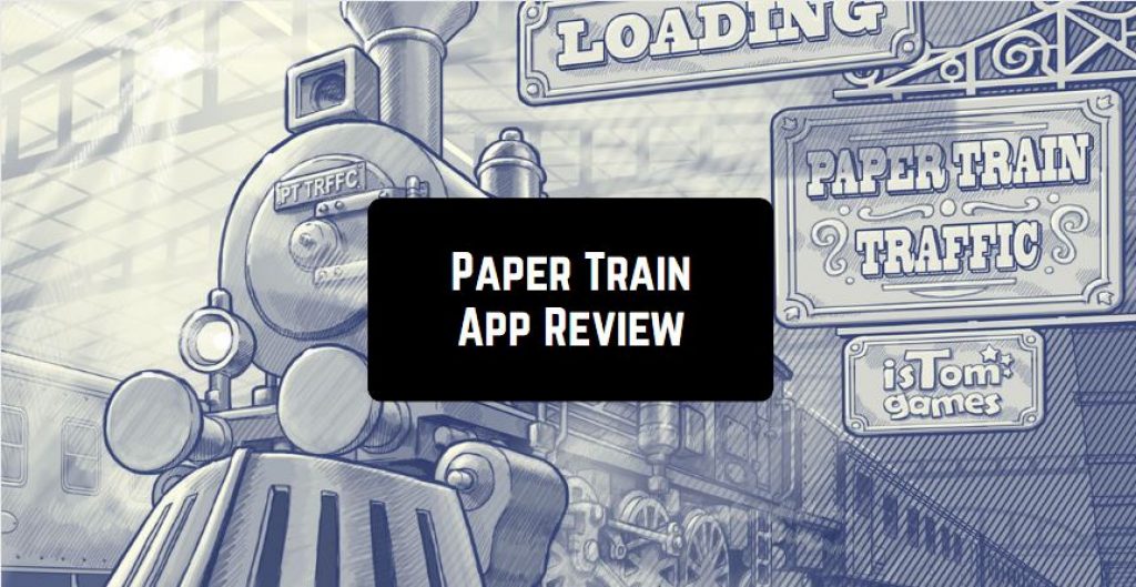 Paper Train Railway Traffic App Review Freeappsforme Free apps for