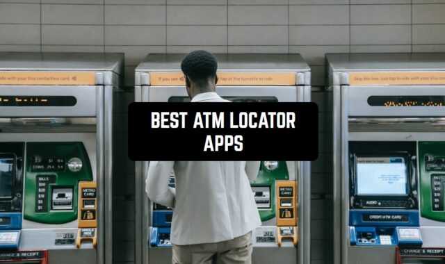 6 Best ATM Locator Apps for Android & iOS