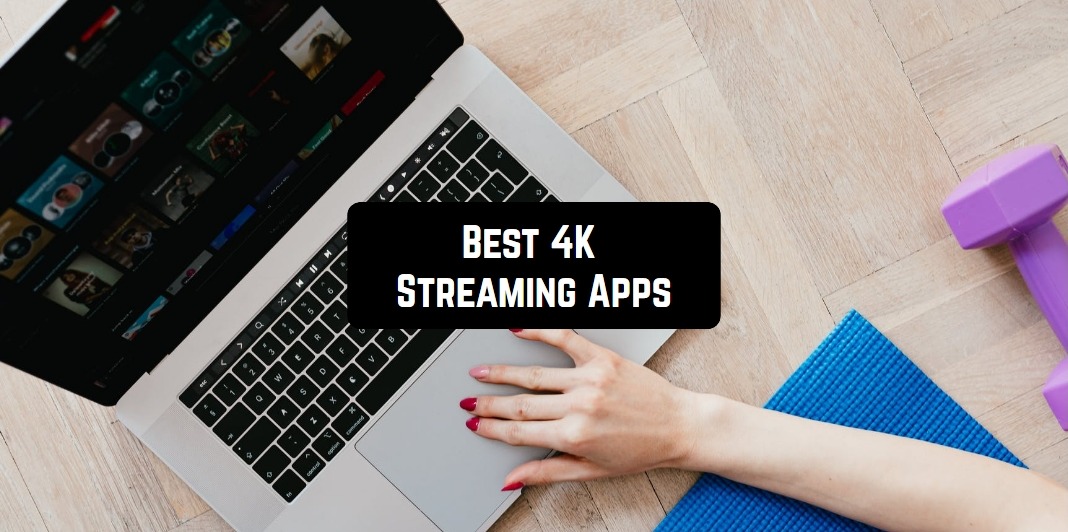 Best 4K Streaming Apps