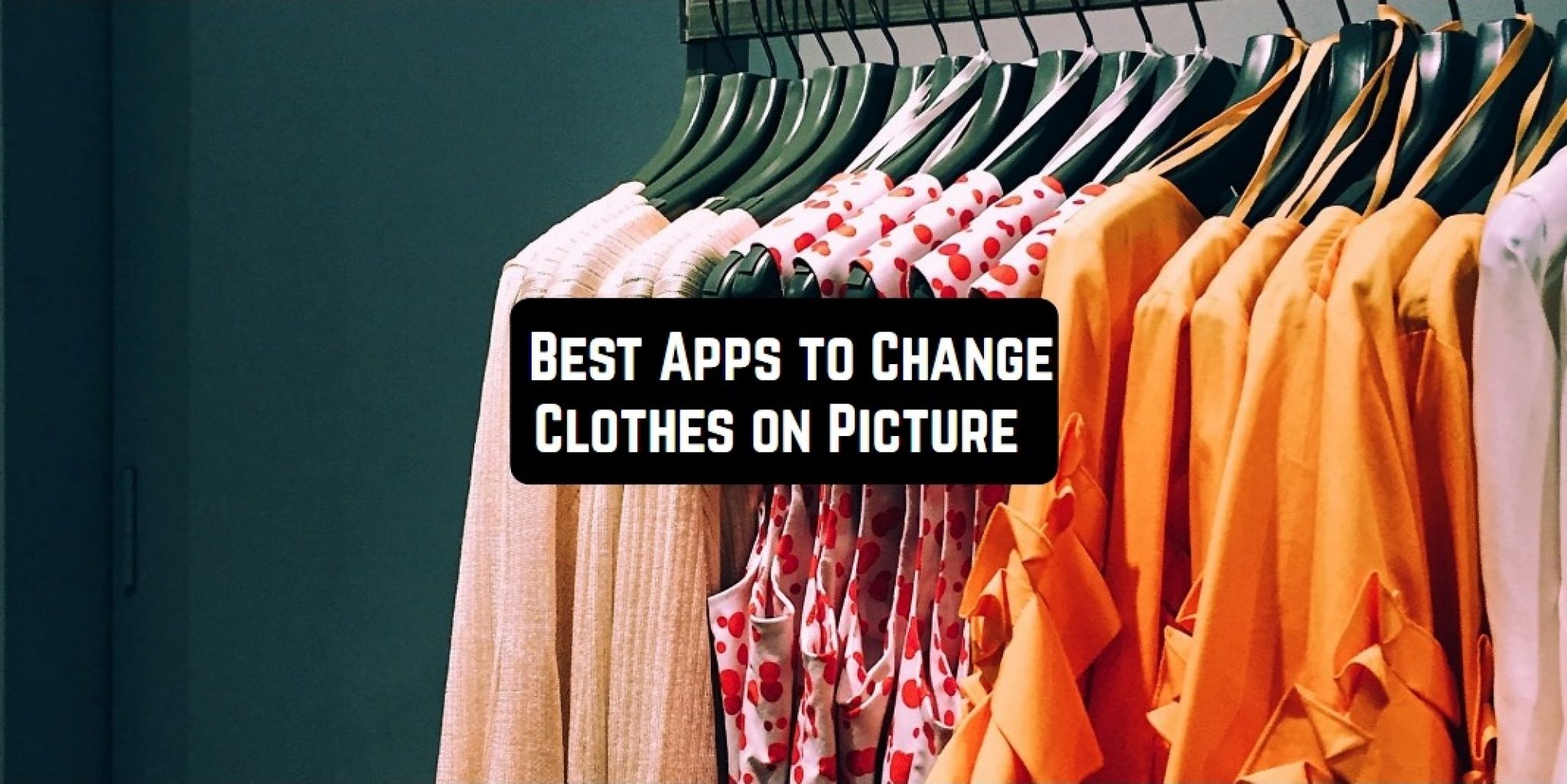 11 Best Apps to Change Clothes on Pictures (Android & iOS) Free apps