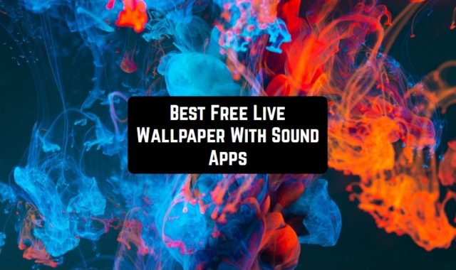 7 Free Live Wallpaper With Sound Apps for Android & iOS