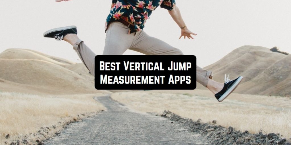 5 Best Vertical Jump Measurement Apps For Android Ios Free Apps For