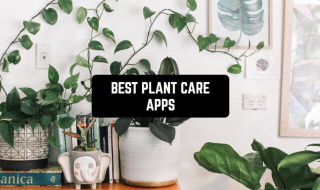 12 Best Plant Care Apps for Android & iOS
