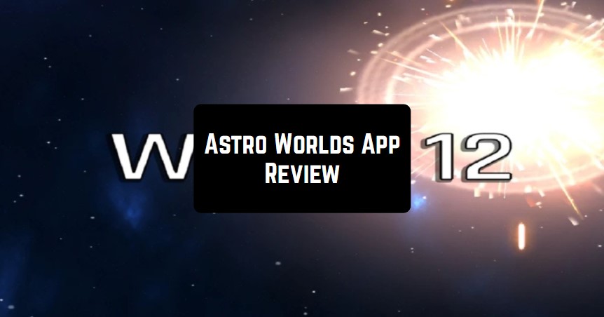 Astro Worlds App Review