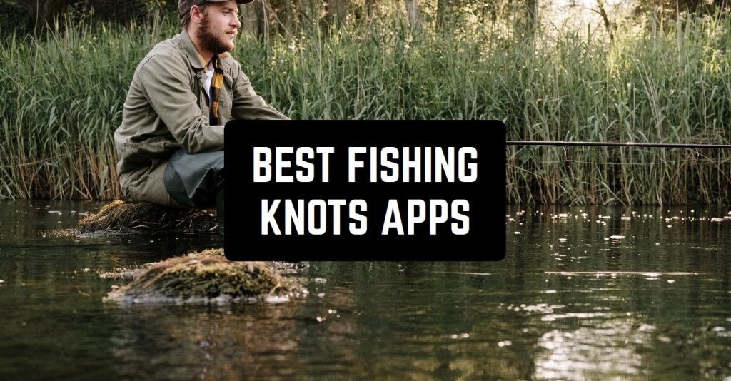 7 Best Fishing Knots Apps for Android & iOS Freeappsforme Free apps