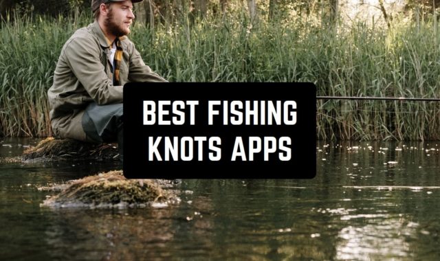 7 Best Fishing Knots Apps for Android & iOS