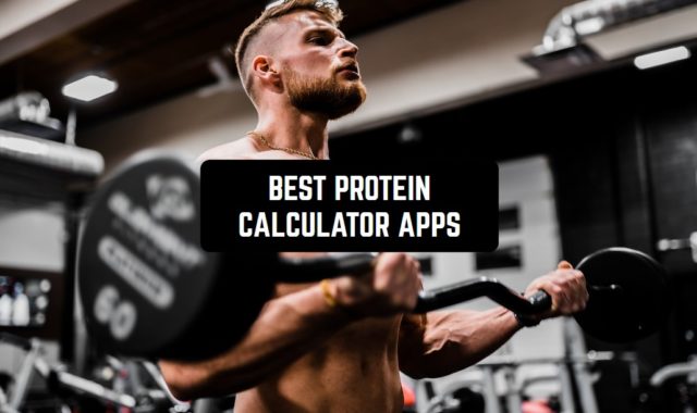 11 Best Protein Calculator Apps for Android & iOS