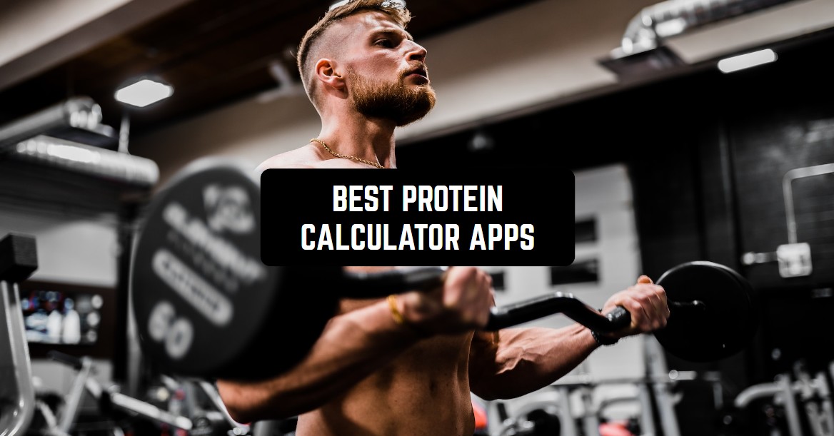 11 Best Protein Calculator Apps for Android & iOS Freeappsforme