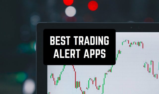 9 Best Trading Alert Apps for Android & iOS