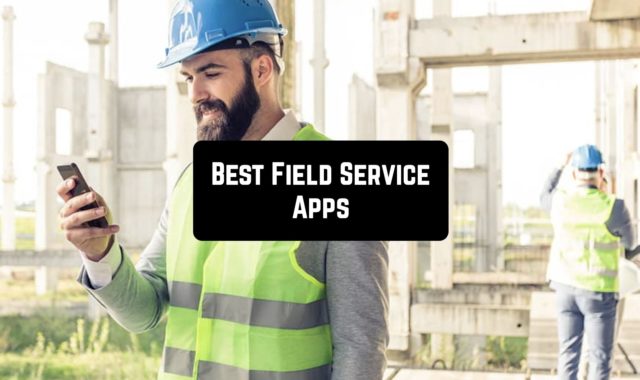 9 Best Field Service Apps in 2023 for Android & iOS