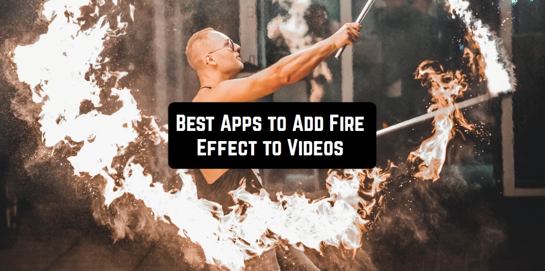 fire effect on videos apps