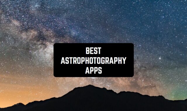 12 Best Astrophotography Apps for Android & iOS