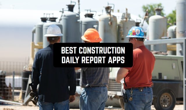 8 Best Construction Daily Report Apps for Android & iOS