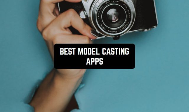 8 Best Model Casting Apps for Android and iOS