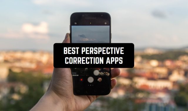 13 Best Perspective Correction Apps for Android & iOS