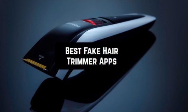 8 Best Fake Hair Trimmer Apps for Android & iOS