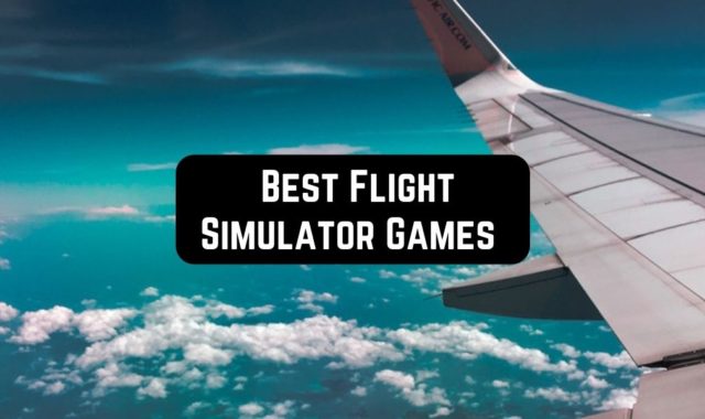 10 Best Flight Simulator Games for Android & iOS